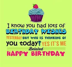 Happy Belated Birthday Bday Greeting Card Belated Birthday Quotes Happy Birthday Wishes Quotes Belated Birthday Wishes