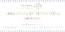 Aisle Have What She's Having: A Bridal Soiree