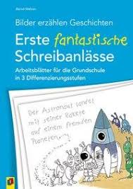 Sprachförderung 1 klasse bildkarten klein kostenlos. Bilder Erzahlen Geschichten Erste Fantastische Schreibanlasse Grundschule Schulbuch 978 3 8346 2969 2 Thalia