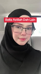 Bella Astilah Dah Lain sekarang... #videolebihpanjang #tiktokgurumalay...