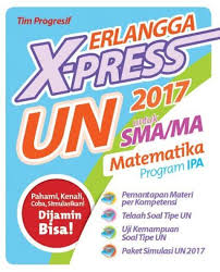 Penalaran dan kemampuan kuantitatif akan mencakup pengetahuan dan penguasaan matematika dasar, dimana pada tps utbk sbmptn. Jual Buku Soal Ujian Un Erlangga X Press Un Sma Ma 2017 Matematika Ipa Dari Penerbit Buku Erlangga Original Murah Bukuerlangga Co Id