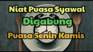 Sudah memasuki bulan syawal, itu artinya umat muslim juga dianjurkan untuk melaksanakan ibadah sunnah di bulan syawal. Niat Puasa Syawal Digabung Senin Kamis Youtube