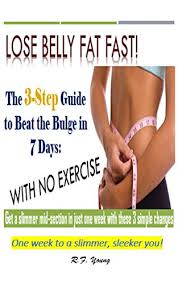 Exercise, diet, sleep, and stress management. Lose Belly Fat Fast The 3 Step Guide To Beat The Bulge In 7 Days With No Exercise Kindle Edition By Young R F Health Fitness Dieting Kindle Ebooks Amazon Com