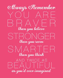 Matching Printable Set Always Remember You Are Braver Stronger Smarter And Twice As Beautiful Prin Printable Quotes Beautiful Quotes Inspirational Quotes
