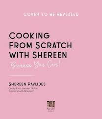 Food & drink 403 plays by: Cooking With Shereen From Scratch Shereen Pavlides 9781645673040
