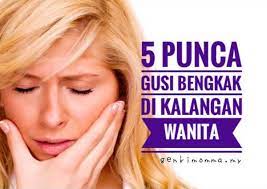 Apa punca gusi bengkak, berdarah dan bernanah? 5 Punca Gusi Bengkak Di Kalangan Wanita Genkimomma My