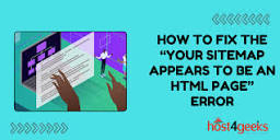 How to Fix the “Your Sitemap Appears to Be An HTML Page” Error on ...