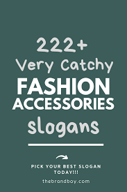 222 Catchy Fashion Accessories Company Slogans Slogan Business Slogans Product Slogans