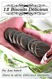 Some staples of romanian cuisine have there is an entire universe in romanian desserts, since most of them are layered and quite. 12 Biscuits Delicieux Delicieux Dessert T 3 French Edition Kindle Edition By Solard Jean Cookbooks Food Wine Kindle Ebooks Amazon Com