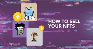 Selling Your Nfts Here S A Beginner S Guide With All You Need To Know