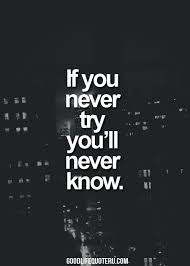 You Ll Never Know How Much I Miss You Lyrics If You Never Try Youll Never Know Good Life Quotes Life Quotes Flirting Quotes