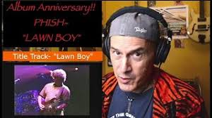 Album Anniversary!!- PHISH Reaction to the title track from "Lawn Boy"!