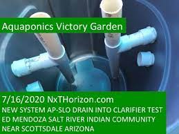 7 16 2020 Aquaponics Victory Garden New System Ap Slo Drain Into Clarifier Test Ed Mendoza Youtube