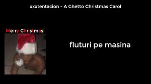 In search for the truth. Xxxtentacion A Ghetto Christmas Carol Tradus In Romana Youtube
