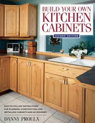 Check spelling or type a new query. Build Your Own Kitchen Cabinets By Danny Proulx 9781440316326 Penguinrandomhouse Com Books