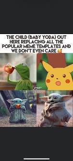 They are funny creations combining an image with a catch phrase.i've seen thousands of memorable memes over the. Baby Yoda Tea Meme Template 10lilian