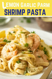 Lemon Garlic Shrimp Parmesan Pasta Recipe Lemon Shrimp Pasta Shrimp Parmesan Pasta Lemon Garlic Shrimp