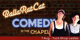 BallaRatCat Comedy in the Chapel - August
