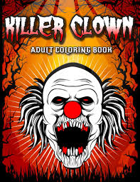 These free, printable halloween coloring pages for kids—plus some online coloring resources—are great for the home and classroom. Killer Clown Adult Coloring Book Scary Clown Colouring Pages With 30 Terrifying Intricate Horror Themed Designs For Relaxation And Stress Relief Publications Skull Crafts 9798677013102 Amazon Com Books
