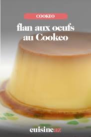 Flan Aux Oeufs Au Cookeo Recette Flan Aux Oeufs Recette Cookeo Dessert Recette