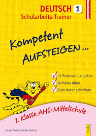 7 unterrichtsmaterialien in digitaler und in gedruckter form. Kompetent Aufsteigen Deutsch 1 Schularbeits Trainer 1 Klasse Ahs Mittelschule G G Kinderbuchverlag