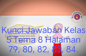 Kunci jawaban tematik tema 1 kelas 5 subtema 2 pembelajaran 3. Kunci Jawaban Buku Tematik Siswa Kelas 5 Tema 8 Subtema 2 Pembelajaran 4 Halaman 79 80 82 83 84 Info Pesilat