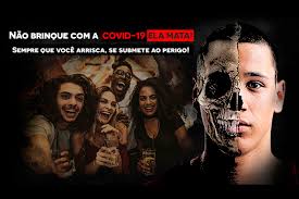 Não brinque com a Covid-19. Ela mata!
