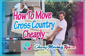 How to find cheap movers in 10 simple steps. How To Move Cross Country Cheaply Step By Step Guide Cheap Moving Tips