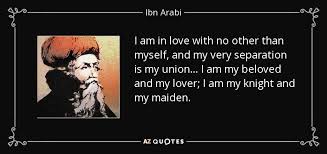 Batman quotes from the wise dark knight. Ibn Arabi Quote I Am In Love With No Other Than Myself And