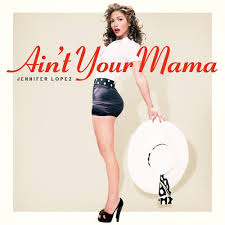 Jennifer Lopez Ain T Your Mama Lyrics Genius Lyrics Jennifer Lopez Songs Jennifer Lopez Jennifer Lopez News