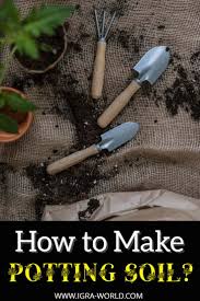 For homemade potting soil mixtures, garden soil adds density and is a cheap source of bulk. How To Make Your Own Potting Soil The Diy Guide Igra World