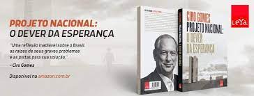 Em livro inédito, ciro gomes explica a crise política e econômica e convida o leitor a debater o país que desejamos ser projeto nacional: O Livro Do Ciro Gomes Home Facebook