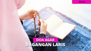 Jika anda termasuk orang yang masih ragu dan takut memulai usaha dagang karena takut dagangan anda tidak laku,sepi pembeli bahkan bangkrut. Doa Agar Dagangan Laris Berkah Dan Kaya Lengkap Arab Dan Latin