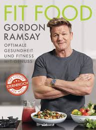 Gordon ramsay, gino d'acampo and fred sirieix are back on itv with gordon, gino and fred: Fit Food Optimale Gesundheit Und Fitness Mit Genuss Die Besten Rezepte Fur Gesunde Ernahrung Sporternahrung Und Zum Abnehmen Vom Fittesten Sternekoch Der Welt Amazon De Ramsay Gordon Trans Texas Publishing Services Gmbh