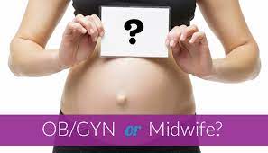 Choosing Between An Ob Gyn And A Midwife