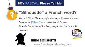 Hey Pascal Please Tell Me Is Silhouette A French Word Youtube