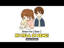 Ku inginku dibenci olehmu agar kenangan manis terus terpadam selamanya. Video Kureladibenci