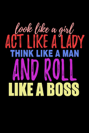 The quote reads, the more you act like a lady, the more he'll act like a gentleman. it got a strong reaction. Look Like A Girl Act Like A Lady Think Like A Man Bitchy Smartass Quotes Funny Gag Gift For Work Or Friends Cornell Notebook For School Or Office Tantrums Mini