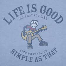 Life Is Good Do What You Like Like What You Do Yes I Agree Do What You Like Life Is Good Inspirational Quotes Motivation