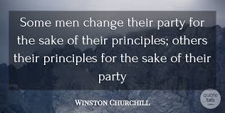 Famous quotes about change for the sake of change: Winston Churchill Some Men Change Their Party For The Sake Of Their Quotetab