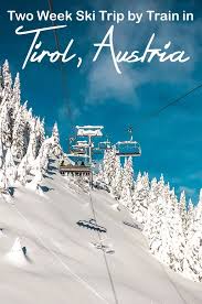 Ski Trip To The Tirol Region Ski Trip Ski Europe Best Ski Resorts