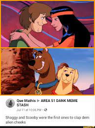 Que Mathis Area 51 Dank Meme Shaggy And Scooby Were The First Ones To Clap Dem Alien Cheeks