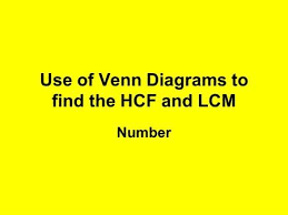 Use Of Venn Diagrams To Find The Hcf And Lcm Greatest Common Factors Common Multiples Least Common Multiple
