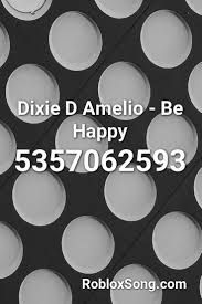 Dixie D Amelio Be Happy Roblox Id Roblox Music Codes In 2020 Roblox Roblox Codes Coding