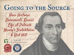 Going to the Source: How Historic Documents Reveal Life at Patrick Henry's  Scotchtown and Red Hill