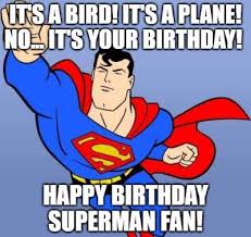 It's a bird it's a plane. 20 Funny Birthday Wishes For Superman Fans Funny Birthday Wishes