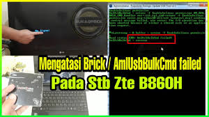 Mengatasi Brick Amlusbbulkcmd Failed Stb Zte B860h Youtube