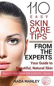 India the beautyholic is all about makeup, beauty, hair, skin, health, and lifestyle. 110 Easy Skin Care Tips From The Experts Your Guide To Beautiful Natural Skin Beauty Tips From The Experts Book 1 Kindle Edition By Manley Nada Health Fitness Dieting Kindle