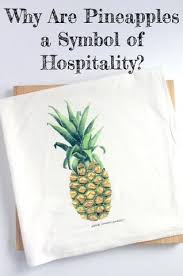 Why Are Pineapples A Symbol Of Hospitality Pineapple Pineapple Tea Pineapple Meaning