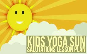 Free Downloadable Kids Sun Salutations Lesson Plan Yoga Lesson Plans Kid Yoga Lesson Plans Yoga For Kids